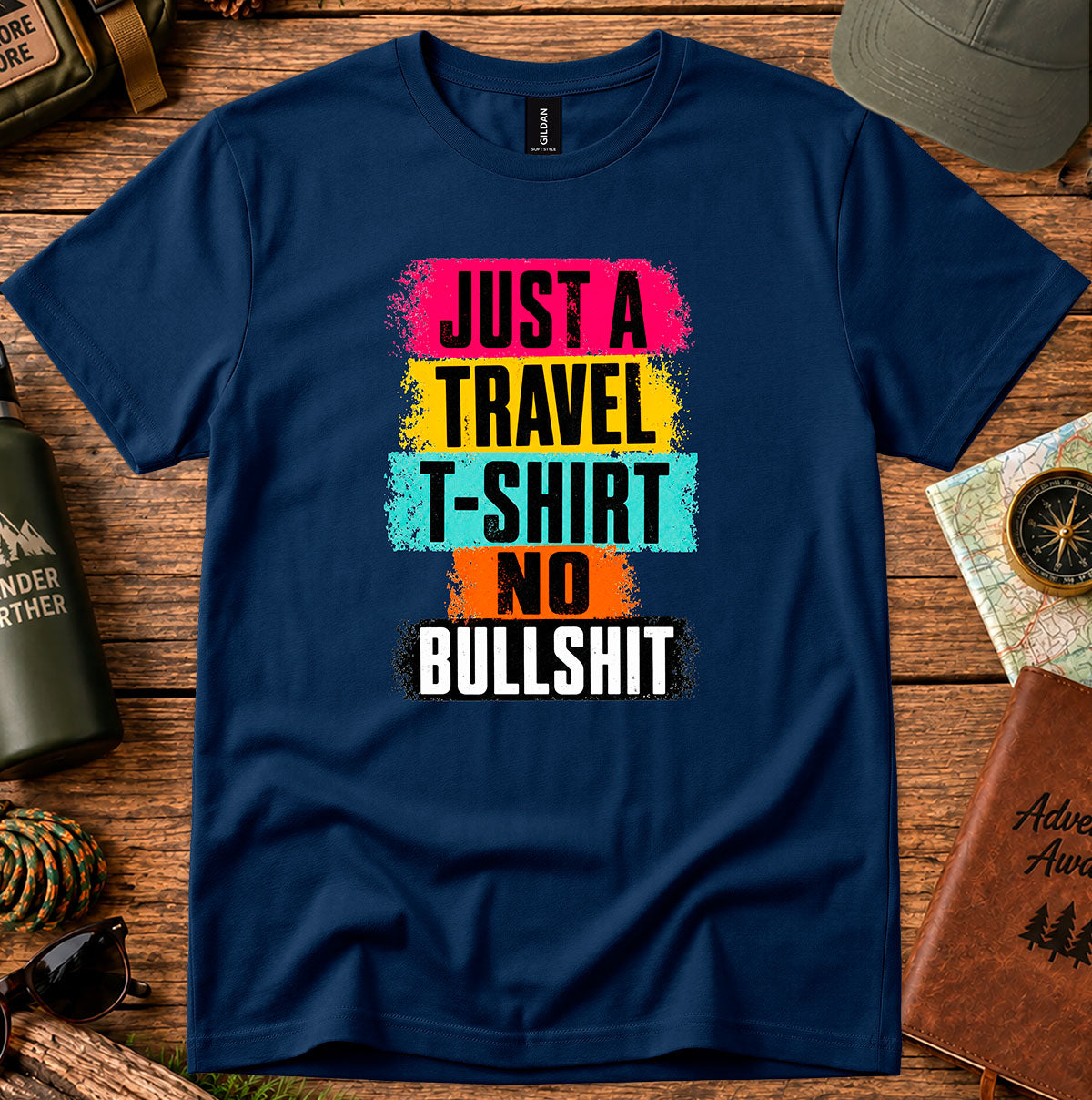 Travel T-Shirt - "Just A Travel T-Shirt No Bullshit" Colorful Graphic Tee