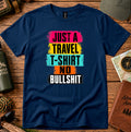 Travel graphic T-shirt featuring brushstroke blocks and Just A Travel T-Shirt No Bullshit lettering